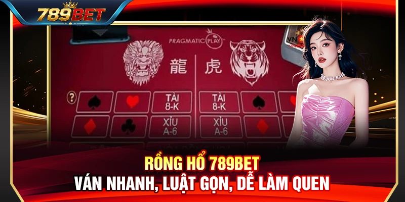 Rồng Hổ 789BET – Ván Nhanh, Luật Gọn, Dễ Làm Quen 1 Rồng Hổ 789BET – Ván Nhanh, Luật Gọn, Dễ Làm Quen