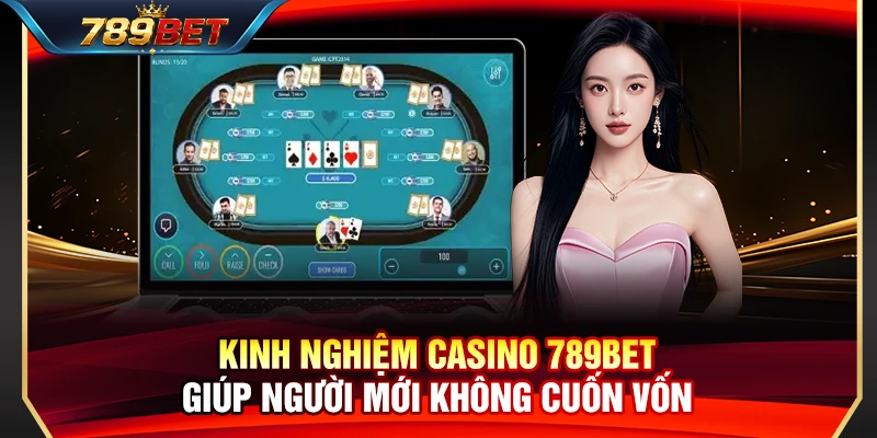 Kinh Nghiệm Casino 789BET Giúp Người Mới Không Cuốn Vốn 1 Kinh Nghiệm Casino 789BET Giúp Người Mới Không Cuốn Vốn